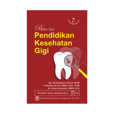 EGC Buku Ajar Pendidikan Kesehatan Gigi by drg. Siti Nurbayani Tauchid, M.KM, dkk Buku Referensi EGC Buku Ajar Pendidikan Kesehatan Gigi by drg. Siti Nurbayani Tauchid, M.KM, dkk Buku Referensi