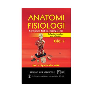 EGC Anatomi Fisiologi Kurikulum Berbasis Kompetensi Untuk Keperawatan Edisi 4 by Drs. H. Syaifuddin AMK Buku Referensi EGC Anatomi Fisiologi Kurikulum Berbasis Kompetensi Untuk Keperawatan Edisi 4 by Drs. H. Syaifuddin AMK Buku Referensi