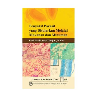 EGC Penyakit Parasit yang Ditularkan Melalui Makanan dan Minuman by Prof. Dr. dr. Susy Tjahjani, M.Kes Buku Parasitologi EGC Penyakit Parasit yang Ditularkan Melalui Makanan dan Minuman by Prof. Dr. dr. Susy Tjahjani, M.Kes Buku Parasitologi