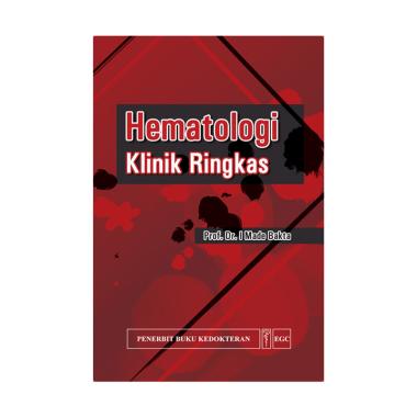 EGC Hematologi Klinik Ringkas by Prof. DR. I Made Bakta Buku Referensi EGC Hematologi Klinik Ringkas by Prof. DR. I Made Bakta Buku Referensi