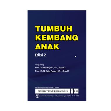 EGC Tumbuh Kembang Anak Edisi 2 by Prof. Soetjiningsih, Dr.,SpA(K), dkk Buku Edukasi EGC Tumbuh Kembang Anak Edisi 2 by Prof. Soetjiningsih, Dr.,SpA(K), dkk Buku Edukasi