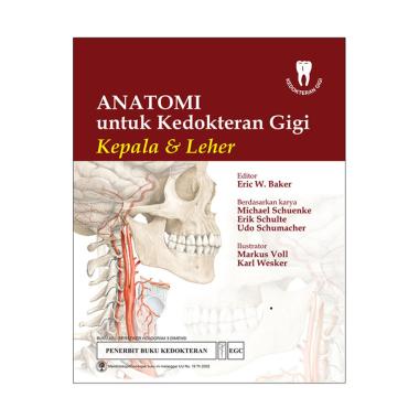 EGC Anatomi untuk Kedokteran Gigi Kepala & Leher by Eric W. Baker Buku Edukasi EGC Anatomi untuk Kedokteran Gigi Kepala & Leher by Eric W. Baker Buku Edukasi