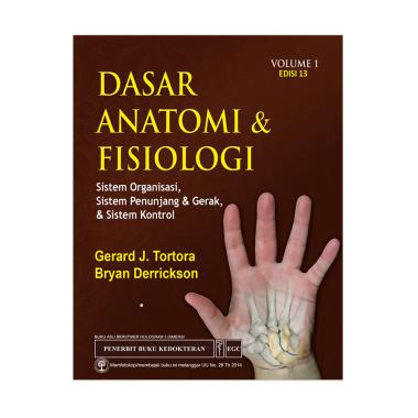 EGC Dasar Anatomi dan Fisiologi Volume 1 Edisi 13 Buku Edukasi EGC Dasar Anatomi dan Fisiologi Volume 1 Edisi 13 Buku Edukasi