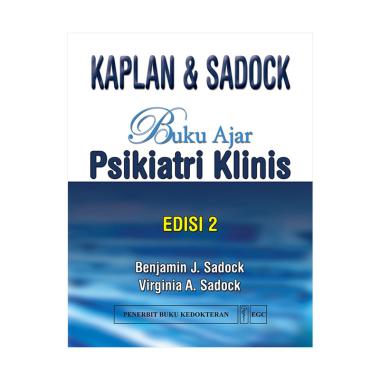 EGC Buku Ajar Psikiatri Klinis Kaplan & Sadock Edisi 2 by Benjamin J. Sadock dan Virginia A. Sadock Buku Edukasi EGC Buku Ajar Psikiatri Klinis Kaplan & Sadock Edisi 2 by Benjamin J. Sadock dan Virginia A. Sadock Buku Edukasi