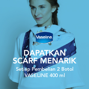 Dapatkan Scarf Menarik Setiap Pembelian 2 Botol Vaseline 400mL