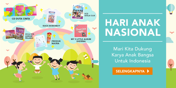 Hari Anak Nasional - Mari Kita Dukung Karya Anak Bangsa Untuk Indonesia