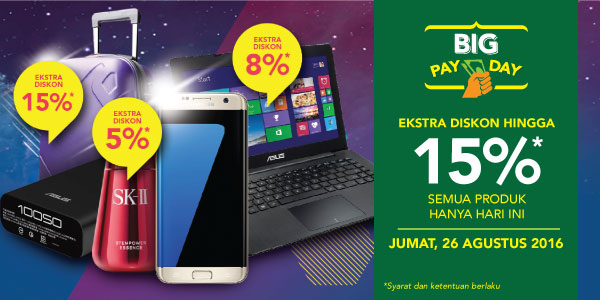 Hanya Hari Ini! Big PayDay Extra Diskon Hingga 15%* Semua Produk