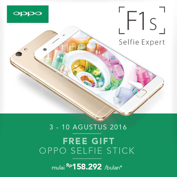 OPPO F1s Selfie Expert 3 - 10 Agustus 2016 FREE GIFT Oppo Selfie Stick