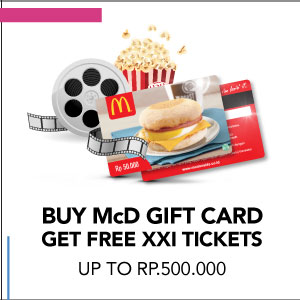 Buy McD Gift Card Get FREE XXI Tickets Up To Rp500.000