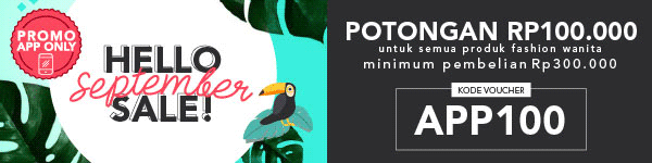 Special Apps Promo - Hello September SALE! Potongan Rp100ribu untuk semua produk fashion wanita