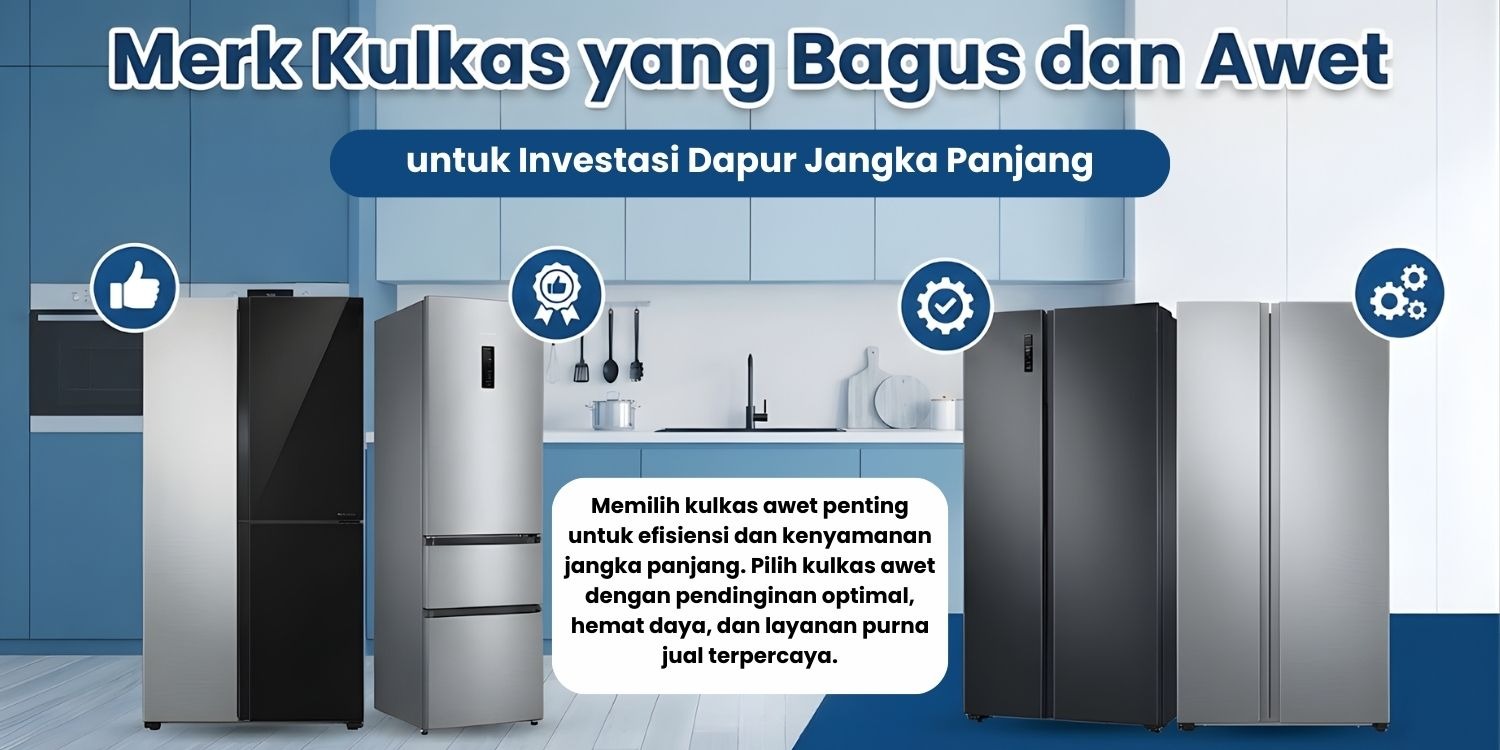merk kulkas yang bagus dan awet