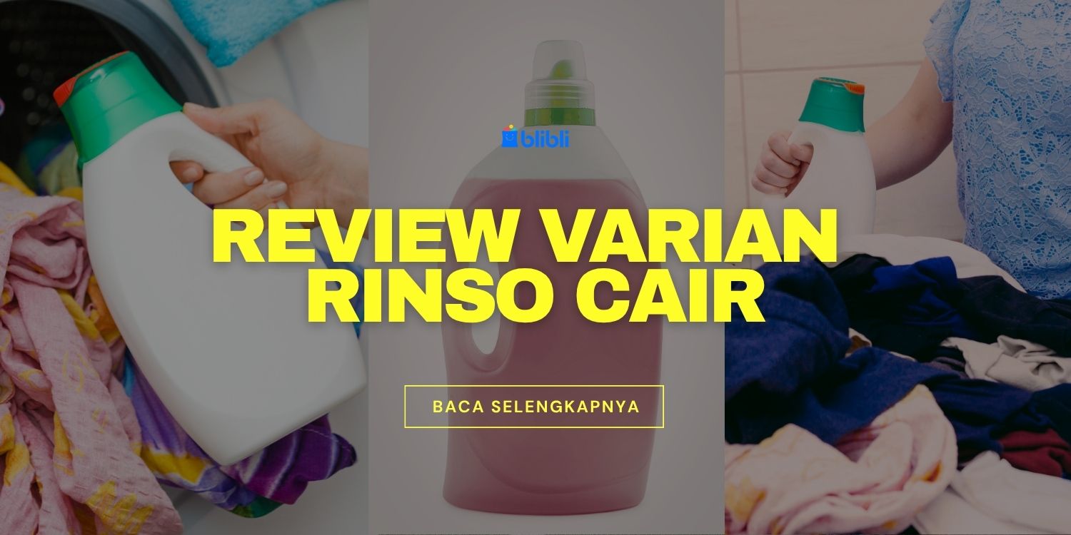 Varian Rinso Review Varian Rinso Cair untuk Hasil Cucian Lebih Bersih