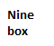 Nine box