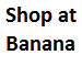 Shop at Banana