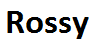 Rossy