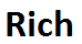 Rich