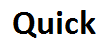 Quick