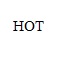 HOT