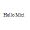 Hello Mici