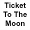 Ticket To The Moon