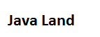 Java Land