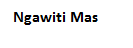 Ngawiti Mas