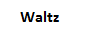 Waltz