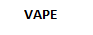 VAPE
