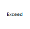 Exceed