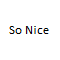 SO NICE