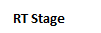RT Stage