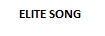 ELITE SONG