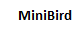 MiniBird