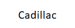 Cadillac