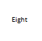 Eight
