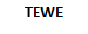 TEWE