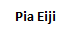 Pia Eiji