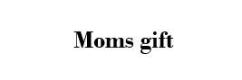 Moms gift