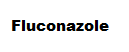 Fluconazole