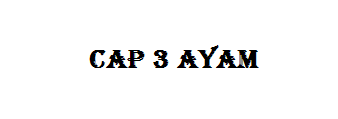 Cap 3 Ayam