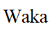 Waka