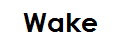 WAKE