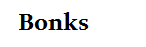 BONKS