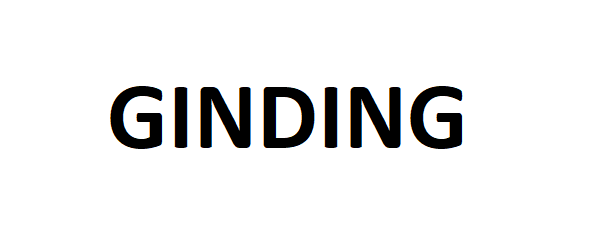 GINDING
