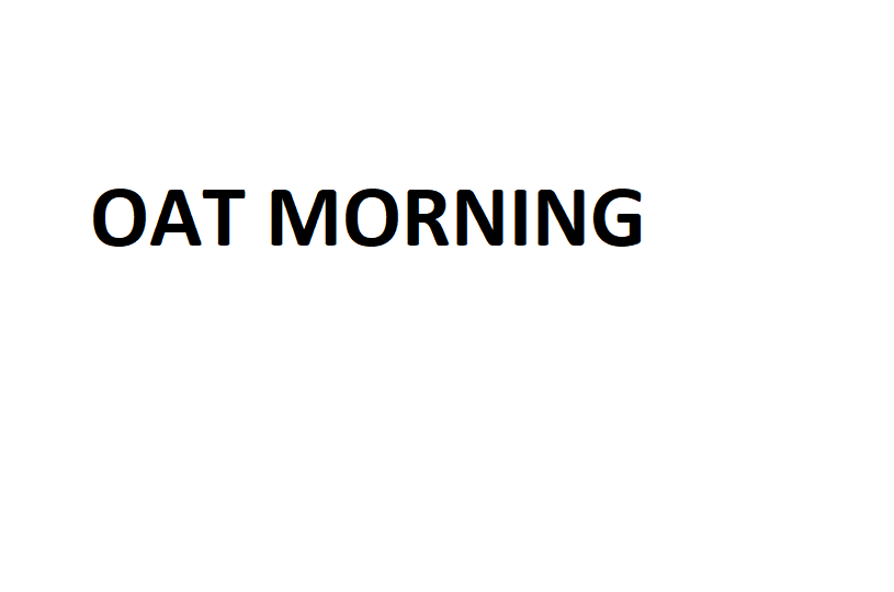 OAT MORNING