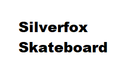 Silverfox Skateboard