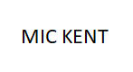 MIC KENT