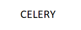 CELERY