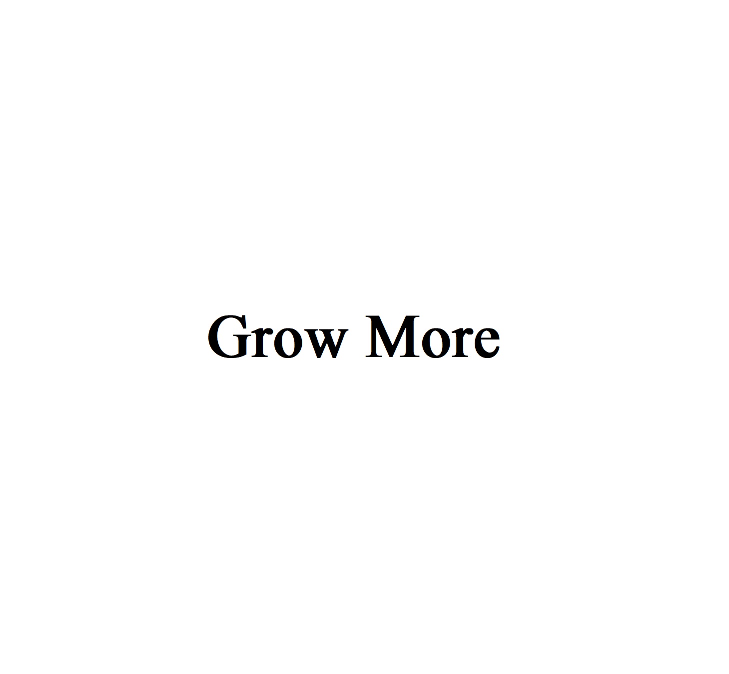 GROW MORE