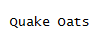 Quake Oats